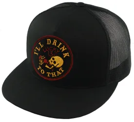 I’LL DRINK TO THAT Trucker Cap - BLACK